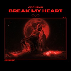 ARPHELIS - Break My Heart