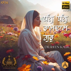 Dhan Dhan Ramdas Gur (KF114) - Dilsheen Kaur // Gurbani House