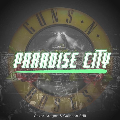 Stream Guns N' Roses - Paradise City (Cezar Aragon & Guihean Edit) by Cezar  Aragon | Listen online for free on SoundCloud