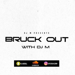 Bruck out with DJ M