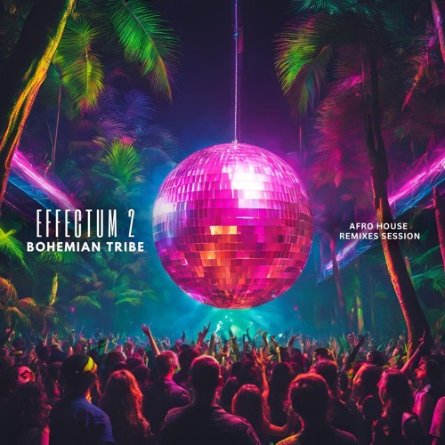 Effectum 2 - Bohemian Tribe ( Afro House Remixes Session)