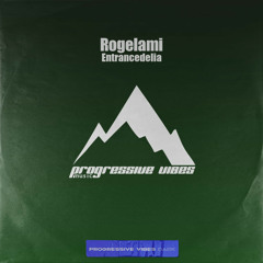 Rogelami - Entrancedelia [Progressive Vibes Dark - PVM799D]