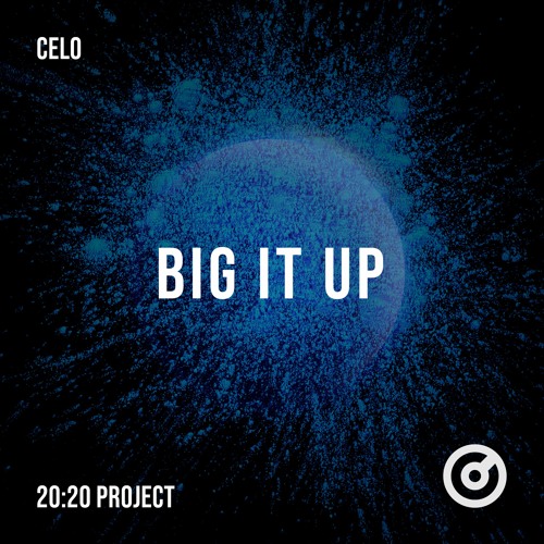 CELO - Big It Up (2020 Project Part 12.2) FREE DOWNLOAD