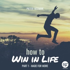 How To Win In Life - Part 1 - Made For More - Pieter Weenink(Stellenbosch)