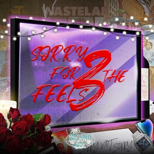Sorry For The Feels 3 - A SIDE || @Island_Dre