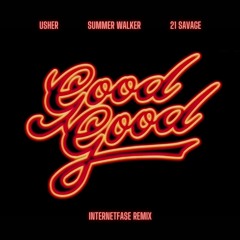 usher, summer walker, 21 savage - good good (internetfase remix)