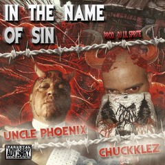 In The Name Of Sin ft. Uncle Phoenix (Prod. DJ Lil Sprite)