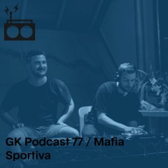 GK Podcast 77 / Mafia Sportiva