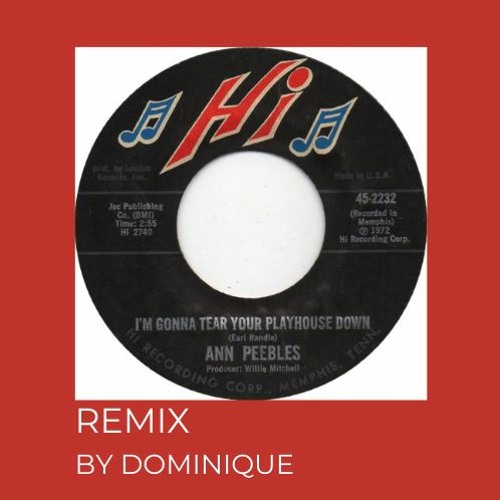 Ann Peebles - I Am Gonna Tear Your Playhouse Down (REMIX Dominique) - BETTER VERSION