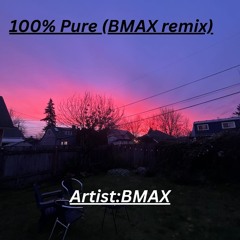 100% pure (BMAX remix)
