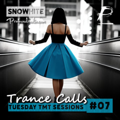 Trance Calls #07 - Tuesday TMT Sessions @Profoundradio.com