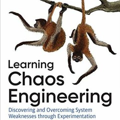 [GET] EBOOK 📬 Learning Chaos Engineering: Discovering and Overcoming System Weakness