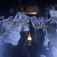 Ceo Bezzal ft Raleigh Black - Ride With Ya Nigga
