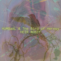 HUMBaAL & The Bird of Heresy