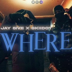Jay5ive X Skiidot B - Where?
