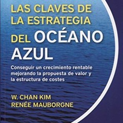 ❤️ Read Las claves de la Estrategia del Océano Azul by  W. Chan Kim,Renée Mauborgne,Emili Atme