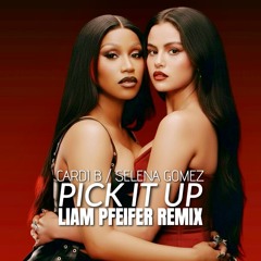 Cardi B feat. Selena Gomez - Pick It Up (Liam Pfeifer Remix)