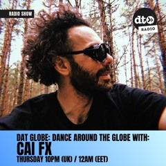 DAT Globe Episode #122 with Cai FX