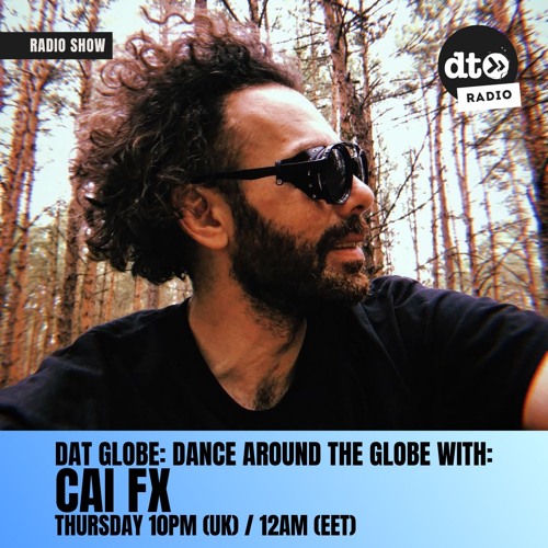 DAT Globe Episode #122 with Cai FX