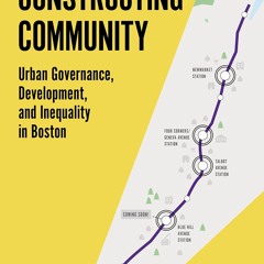 ⚡PDF❤ Constructing Community: Urban Governance, Development, and Inequality in Boston