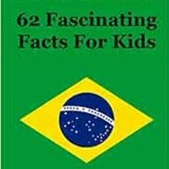 [VIEW] EBOOK EPUB KINDLE PDF Brazil: 62 Fascinating Facts For Kids by Shirley Lucas �