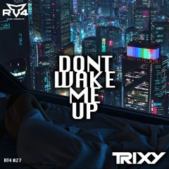 Trixy - Dont Wake Me Up