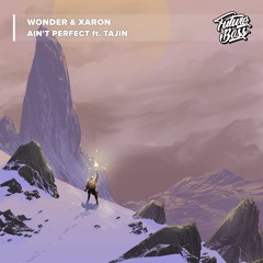 Wonder & Xaron  (ft. Tajin) - Ain't Perfect [Future Bass Release]