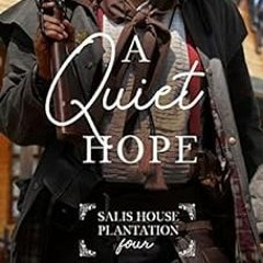 GET EPUB KINDLE PDF EBOOK A Quiet Hope (Salis House Plantation Book 4) by Embassie Su