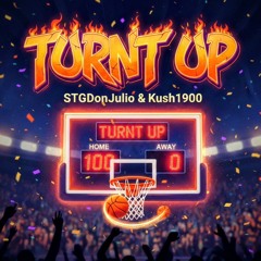Turnt up (STGDonJulio&Kush1900)