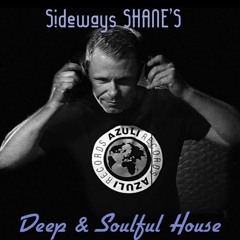 Sideways SHANE'S  Deep & Soulful House....