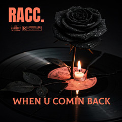 when u comin back (prod. Jasco)