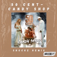 50 Cent - Candy Shop (Shockz Remix)*FREE DOWNLOAD*