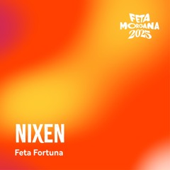 Nixen - Feta Morgana 30.08.