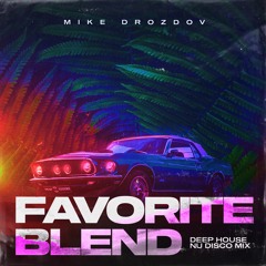 Mike Drozdov - Favorite Blend (Deep House, Nu Disco Mix)
