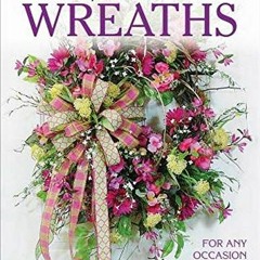 RecordedREAD PDF EBOOK EPUB KINDLE Make Your Own Wreaths: For Any Occasion in Any Season by