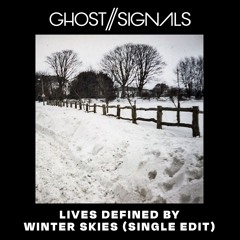 Lives Defined By Winter Skies (SINGLE EDIT)