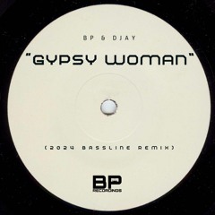 BP & DJay - "Gypsy Woman" (2024 Bassline Remix)