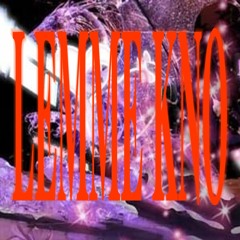 Lemme kno Ft. Tetohundred