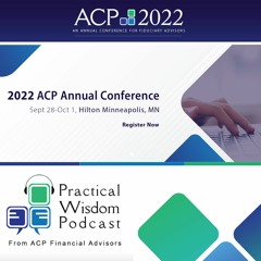 Ep. #24: Top Tips From Ten Fiduciary Fee-Only Planners at the 2022 ACP Annual Conference