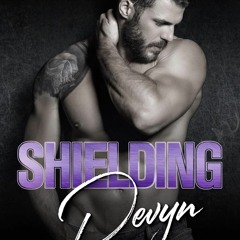 [PDF READ ONLINE] Shielding Devyn (Delta Team Two Book 6)