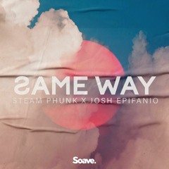 Steam Phunk & Josh Epifanio - Same Way