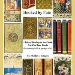( J2M ) Booked By Fate: A Life of Dealing in the Exotic World of Rare Books (beginning with a garage