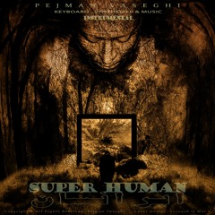 Super Human by pejman vaseghi ابر انسان موسیقی بیکلام ساخته پژمان واثقی