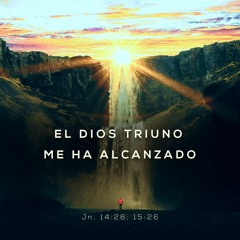 El Dios Triuno Me Ha Alcanzado | con LV