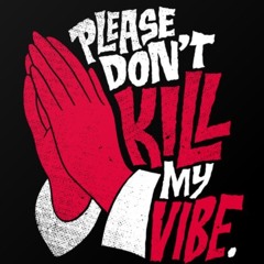 Kill My Vibe