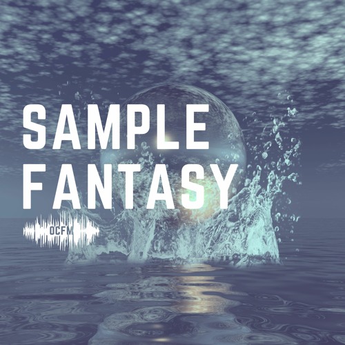 Stream Sample Fantasy by OCFM | Listen online for free on SoundCloud