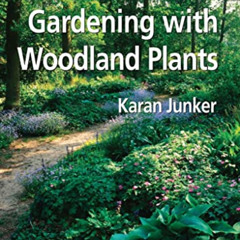[Get] KINDLE 🧡 Gardening with Woodland Plants by  Karan Junker PDF EBOOK EPUB KINDLE