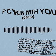 F*ckin with you (demo) ( Ariana Grande )