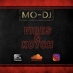 VIBES & KOTCH MIX ( MO-DJ )