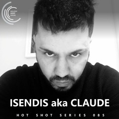 [HOT SHOT SERIES 085] - Podcast by Isendis aka Claude [M.D.H.]